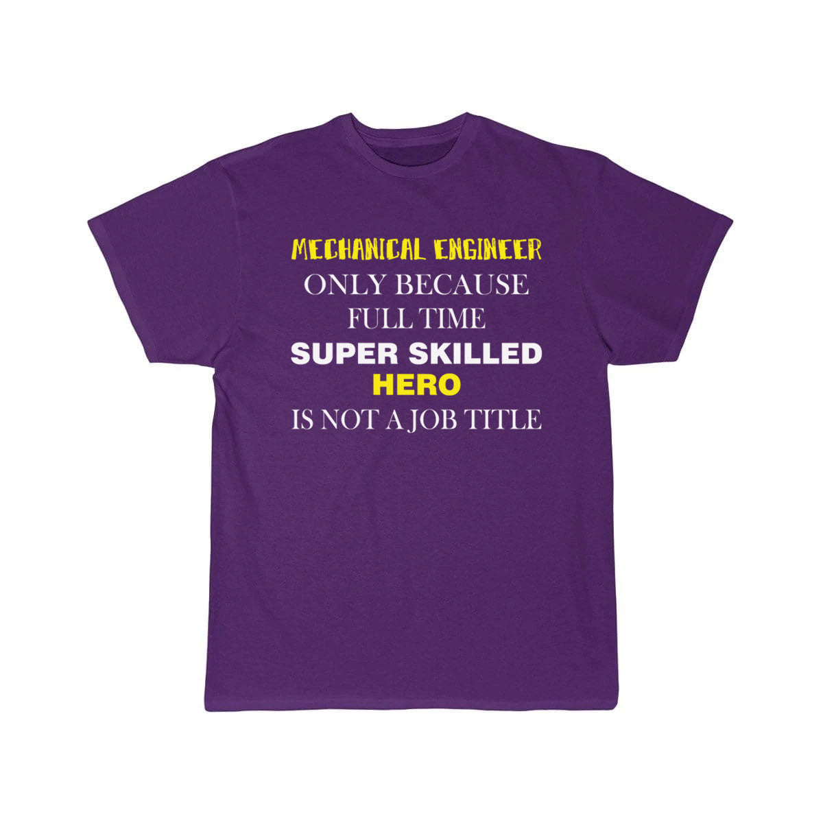 Mechanical Engineer - Mechanical Engineer only T-Shirt THE AV8R